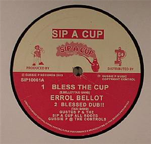 Gustus P / Errol Bellot / Matic Horns - Bless The Cup 10 - SIP A CUP