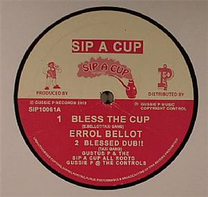 Gustus P / Errol Bellot / Matic Horns - Bless The Cup 10 - SIP A CUP Gustus P / Errol Bellot / Matic Horns - Bless The Cup 10 - SIP A CUP