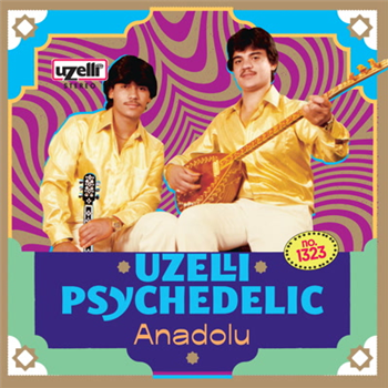 Uzelli Psychedelic Anadolu - VA - Uzelli