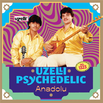 Uzelli Psychedelic Anadolu - VA - Uzelli Uzelli Psychedelic Anadolu - VA - Uzelli