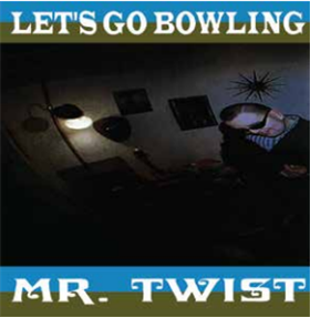 LET’S GO BOWLING - MR. TWIST - Asian Man Records LET’S GO BOWLING - MR. TWIST - Asian Man Records