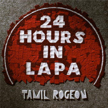 Tamil Rogeon - 24 Hours in Lapa - Heard And Felt
