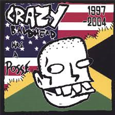 Crazy Baldhead - HAS A POSSEE 1997-2004 - STUBBORN Crazy Baldhead - HAS A POSSEE 1997-2004 - STUBBORN