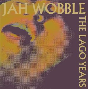 JAH WOBBLE - The Lago Years - Emotional Rescue