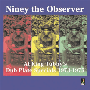 NINEY THE OBSERVER At King Tubby’s - Dub
Plate Specials 1973-1975 LP - JAMAICAN RECORDINGS