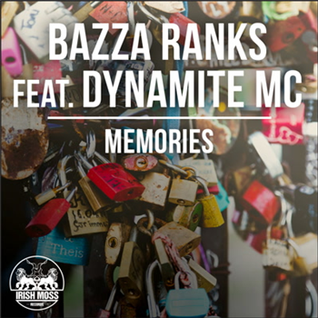 Bazza Ranks - Memories (feat. Dynamite MC) 7 - Irish Moss Records