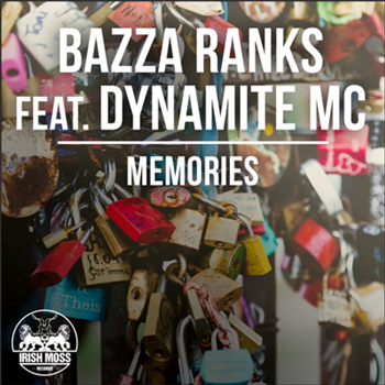 Bazza Ranks - Memories (feat. Dynamite MC) 7 - Irish Moss Records Bazza Ranks - Memories (feat. Dynamite MC) 7 - Irish Moss Records