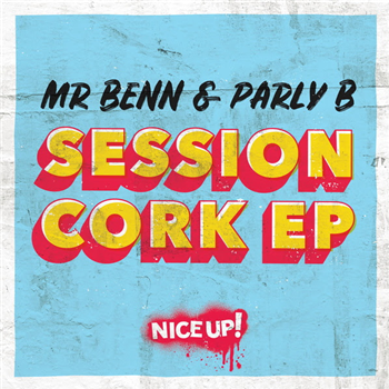Mr Benn & Parly B - Session Cork EP - Nice Up!