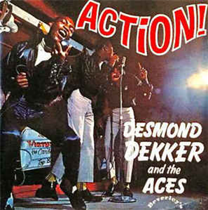 DESMOND DEKKER AND THE ACES - ACTION! - BEVERLEYS