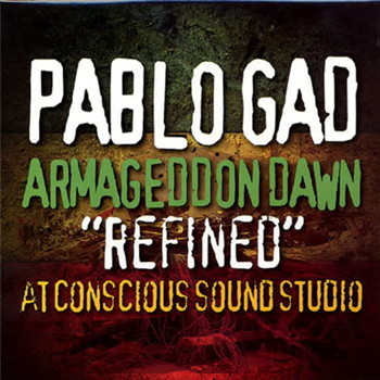 Pablo Gad - Armageddon Dawn "Refined" at Conscious Studio - Reggae On Top