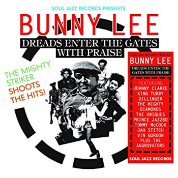 Soul Jazz Records presents Bunny Lee: Dreads Enter the Gates with Praise - The Mighty Striker Shoots - Various Artists - Soul Jazz Records