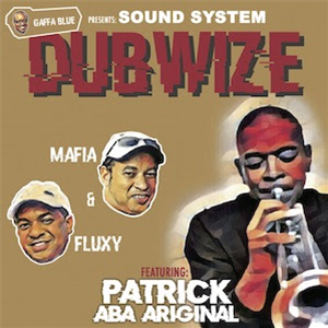 Mafia & Fluxy - Sound System Dubwize featuring Patrick Aba - Gaffa Blue