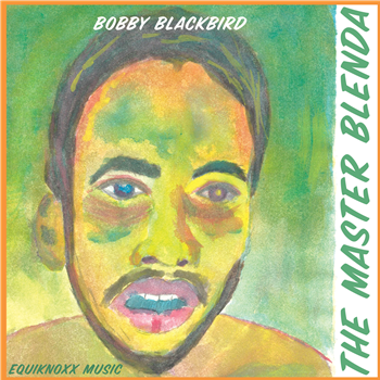 Bobby Blackbird - Master Blenda - Equinox Records