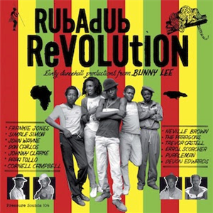 Various artists - Rubadub Revolution - Early dancehall productions from Bunny Lee - Pressure Sounds