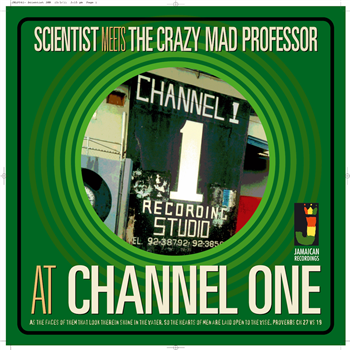 SCIENTIST MEETS THE CRAZY MAD PROFESSOR - AT CHANNEL ONE - JAMAICAN RECORDINGS