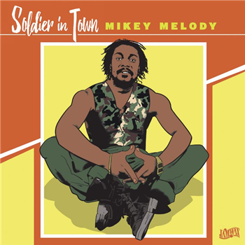 MIKEY MELODY - SOLDIER IN TOWN - Jamwax