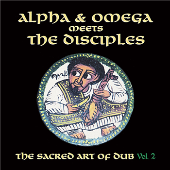 ALPHA & OMEGA MEETS THE DISCIPLES - SACRED ART OF DUB VOLUME 2 - MANIA DUB