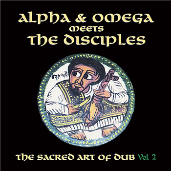 ALPHA & OMEGA MEETS THE DISCIPLES - SACRED ART OF DUB VOLUME 2 - MANIA DUB ALPHA & OMEGA MEETS THE DISCIPLES - SACRED ART OF DUB VOLUME 2 - MANIA DUB