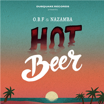 O.B.F & Nazamba - Hot Beer [7" Vinyl] - Dubquake Records