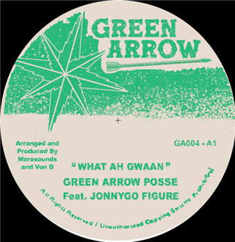Green Arrow Possee - What Ah Gwaan ft Jonnygo Figure / What Ah Dub - Green Arrow