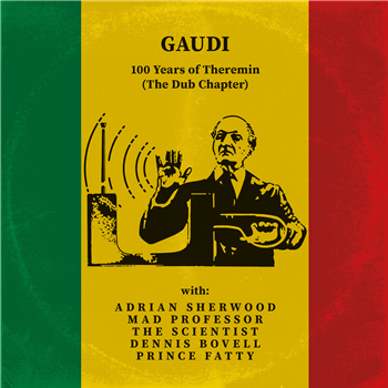 Gaudi - 100 Years of Theremin (The Dub Chapter) - Dubmission Records Ltd