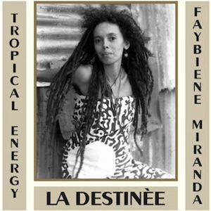 Tropical Energy feat. Faybiene Miranda - La Destinée - Common Ground International