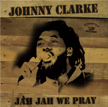 Johnny Clarke - Jah Jah We Pray - Kingston Sounds