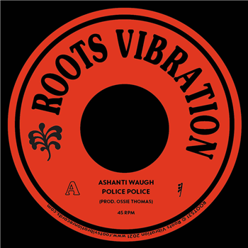 Ashanti Waugh - Police Police - ROOTS VIBRATION