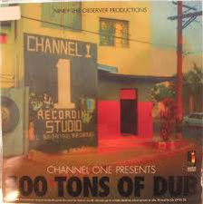 Channel One Presents - 100 Tons Of Dub - JAMAICAN RECORDINGS