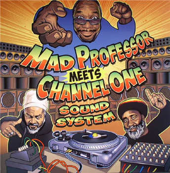MAD PROFESSOR MEETS CHANNEL ONE SOUND SYSTEM - Ariwa