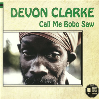 Devon CLARKE - Call Me Bobo Saw - Bent Backs