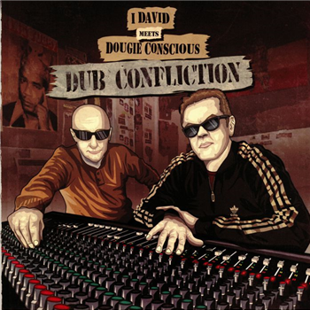 I DAVID meets DOUGIE CONSCIOUS - Dub Confliction - Conscious Sounds