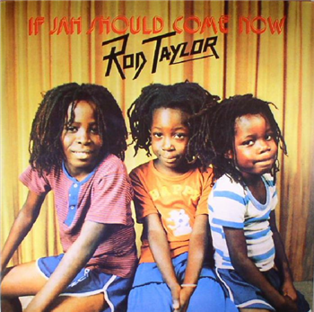 ROD TAYLOR - IF JAH SHOULD COME NOW - Deep Roots