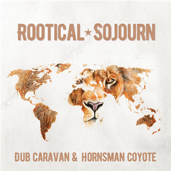 Dub Caravan & Hornsman Coyote - Rootical Sojourn (2 x LP) - Dread Camel Dub Caravan & Hornsman Coyote - Rootical Sojourn (2 x LP) - Dread Camel