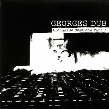 GEORGES DUB - Alongside Sessions Part 1 - GEORGES GEORGES DUB - Alongside Sessions Part 1 - GEORGES