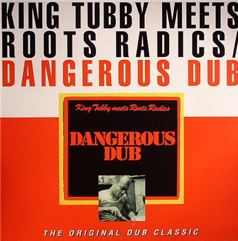 KING TUBBY meets ROOTS RADICS - Dangerous Dub - Greensleeves Records