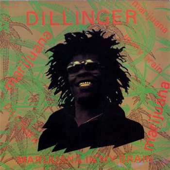 DILLINGER - Marijuana In My Brain - RADIATION ROOTS