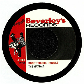 The MAYTALS - Dont Trouble Trouble (7") - BEVERLEYS