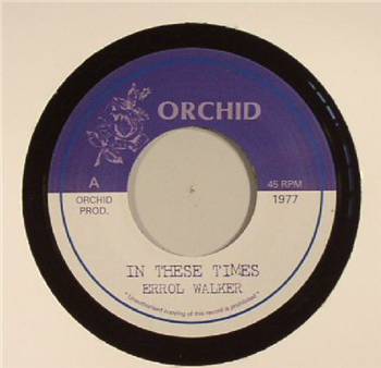 Errol WALKER / THE UPSETTERS - In These Times (7") - Orchid Records Errol WALKER / THE UPSETTERS - In These Times (7") - Orchid Records