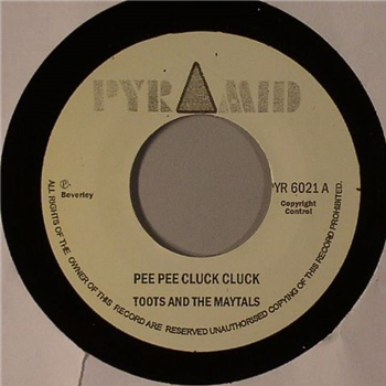 TOOTS & THE MAYTALS / BEVERLEYS ALL STARS - PEE PEE CLUCK CLUCK / THE MONSTER (7") - PYRAMID TOOTS & THE MAYTALS / BEVERLEYS ALL STARS - PEE PEE CLUCK CLUCK / THE MONSTER (7") - PYRAMID