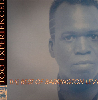 BARRINGTON LEVY - TOO EXPERIENCED: THE BEST OF - VP RECORDS