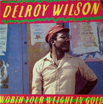 DELROY WILSON - WORTH YOUR WEIGHT IN GOLD - RADIATION ROOTS
