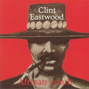 CLINT EASTWOOD - African Youth - RADIATION ROOTS