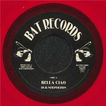 DUB SHEPHERDS - BELLA CIAO / VERSION (7" red vinyl repress) - BAT