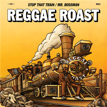 Reggae Roast - Stop That Train / Mr Bossman - Reggae Roast