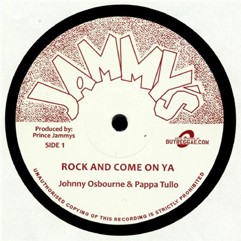 JOHNNY OSBOURNE & PAPPA TULLO - ROCK AND COME ON YA / VERSION (12") - JAMMYS