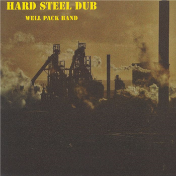 WELL PACK BAND - Hard Steel Dub LP - STOP POINT
