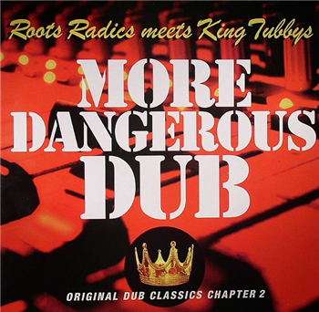 ROOTS RADICS MEETS KING TUBBYS - MORE DANGEROUS DUBS - Greensleeves