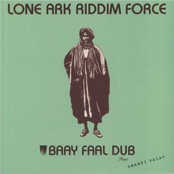 LONE ARK RIDDIM FORCE - BAAY FAAL DUB ft.SHANTI YALAH - A-Lone Productions