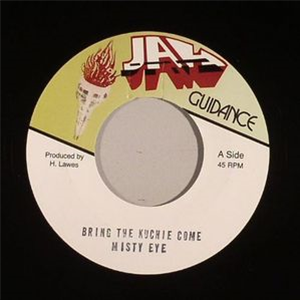 MISTY EYE - Bring The Kuchie Come (7") - Jah Guidance